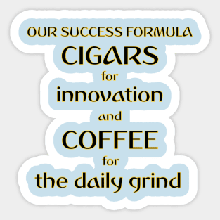 Our Success Formula Cigars and Coffee Sticker